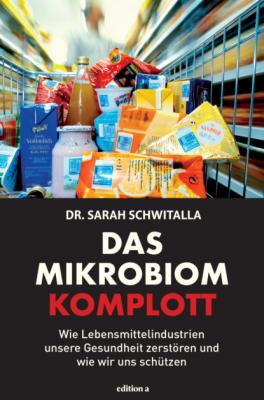 Das Mikrobiom-Komplott - Sarah Schwitalla 