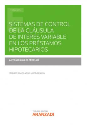 Sistemas de control de la cláusula de interés variable en los préstamos hipotecarios - Antonio Vallés Perelló Estudios