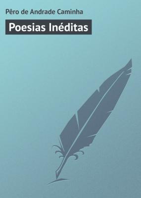 Poesias Inéditas - Pêro de Andrade Caminha 