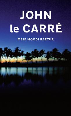 Meie moodi reetur - John Le Carré 