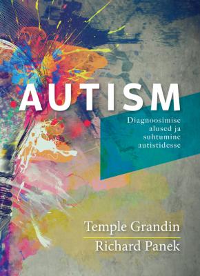 Autism. Diagnoosimise alused ja suhtumine autistidesse - Temple Grandin 