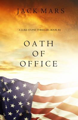 Oath of Office - Jack Mars A Luke Stone Thriller