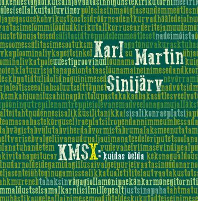 KMSX: kuidas öelda - Karl Martin Sinijärv 