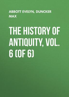 The History of Antiquity, Vol. 6 (of 6) - Duncker Max 