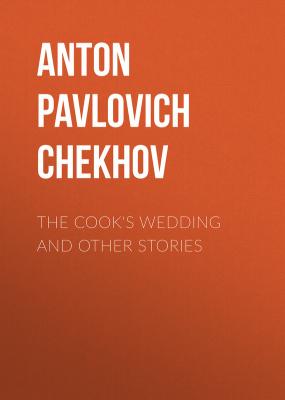 The Cook's Wedding and Other Stories - Anton Pavlovich Chekhov 
