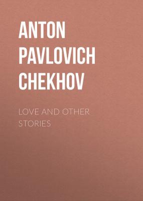 Love and Other Stories - Anton Pavlovich Chekhov 