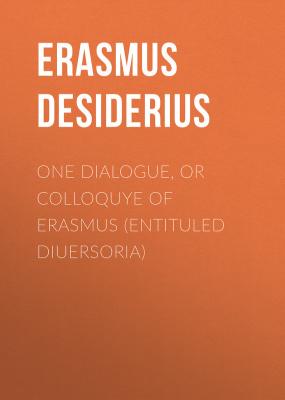 One dialogue, or Colloquye of Erasmus (entituled Diuersoria) - Erasmus Desiderius 