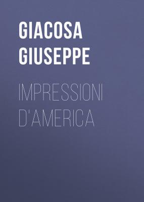 Impressioni d'America - Giacosa Giuseppe 