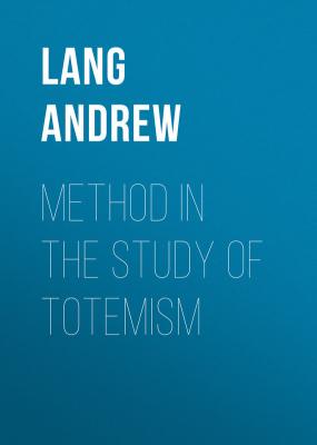 Method in the Study of Totemism - Lang Andrew 