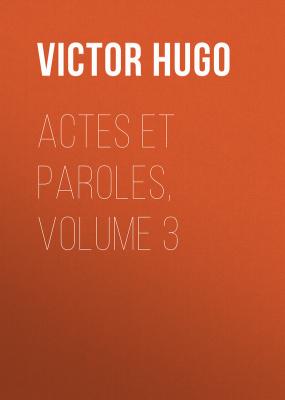 Actes et Paroles, Volume 3 - Victor Hugo 