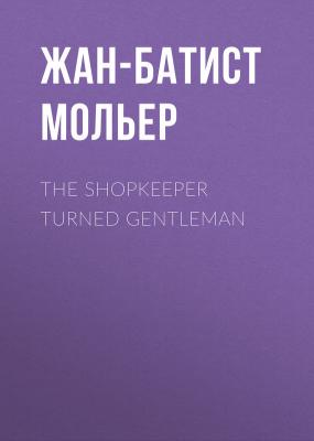 The Shopkeeper Turned Gentleman - Жан-Батист Мольер 