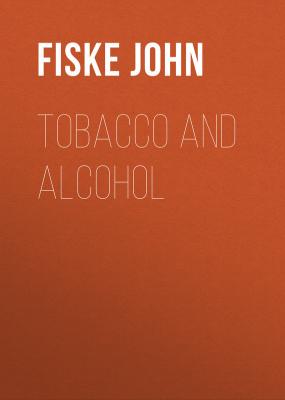 Tobacco and Alcohol - Fiske John 