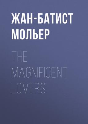 The Magnificent Lovers - Жан-Батист Мольер 