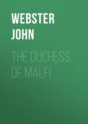 The Duchess of Malfi - Webster John 