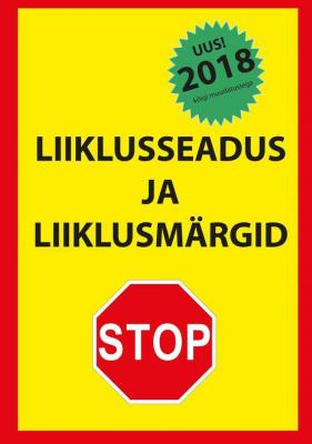 Liiklusseadus ja liiklusmärgid 2018 - Ragnar Sokk 