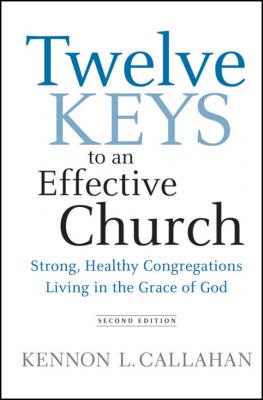 Twelve Keys to an Effective Church. Strong, Healthy Congregations Living in the Grace of God - Kennon Callahan L. 