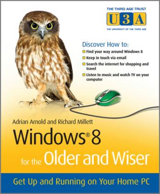 Windows 8 for the Older and Wiser. Get Up and Running on Your Computer - Adrian  Arnold 