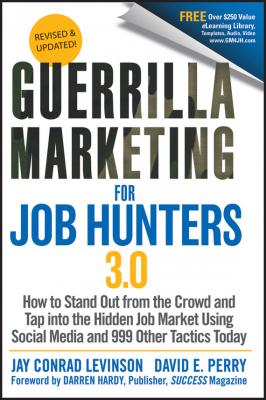 Guerrilla Marketing for Job Hunters 3.0. How to Stand Out from the Crowd and Tap Into the Hidden Job Market using Social Media and 999 other Tactics Today - David Perry E. 