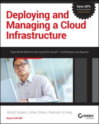 Deploying and Managing a Cloud Infrastructure. Real-World Skills for the CompTIA Cloud+ Certification and Beyond: Exam CV0-001 - Abdul  Salam 