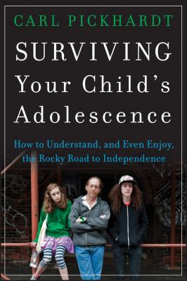 Surviving Your Child's Adolescence. How to Understand, and Even Enjoy, the Rocky Road to Independence - Carl  Pickhardt 