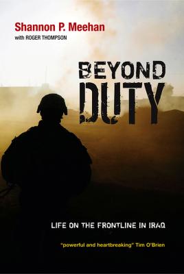 Beyond Duty. Life on the Frontline in Iraq - Roger  Thompson 