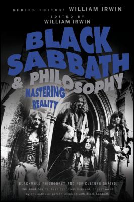 Black Sabbath and Philosophy. Mastering Reality - William  Irwin 