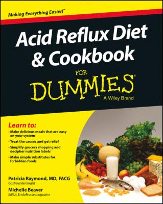 Acid Reflux Diet and Cookbook For Dummies - Patricia Marie Raymond 