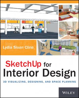SketchUp for Interior Design. 3D Visualizing, Designing, and Space Planning - Lydia  Cline 