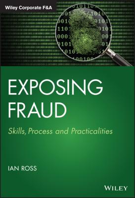 Exposing Fraud. Skills, Process and Practicalities - Ian  Ross 