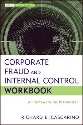 Corporate Fraud and Internal Control Workbook. A Framework for Prevention - Richard Cascarino E. 