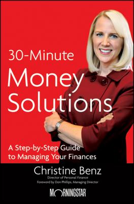 Morningstar's 30-Minute Money Solutions. A Step-by-Step Guide to Managing Your Finances - Christine  Benz 