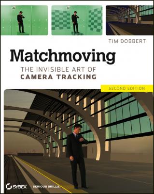 Matchmoving. The Invisible Art of Camera Tracking - Tim  Dobbert 
