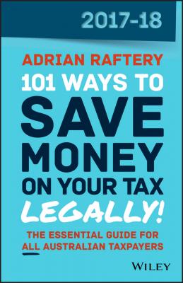 101 Ways to Save Money on Your Tax - Legally! 2017-2018 - Adrian  Raftery 