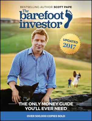 The Barefoot Investor. The Only Money Guide You'll Ever Need - Scott  Pape 
