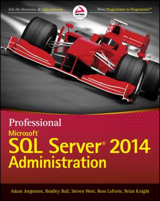 Professional Microsoft SQL Server 2014 Administration - Brian  Knight 