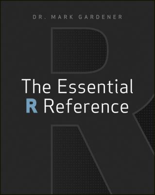 The Essential R Reference - Mark  Gardener 