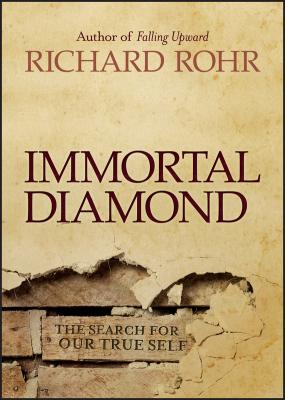 Immortal Diamond. The Search for Our True Self - Richard  Rohr 