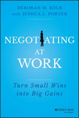 Negotiating at Work. Turn Small Wins into Big Gains - Jessica Porter L. 