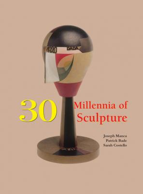 30 Millennia of Sculpture - Patrick Bade 30 Millennia