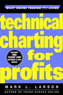Technical Charting for Profits - Mark  Larson 
