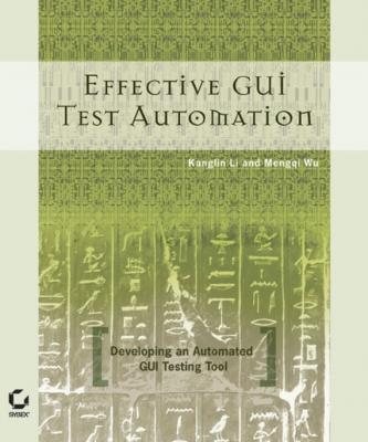 Effective GUI Testing Automation. Developing an Automated GUI Testing Tool - Kanglin  Li 