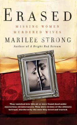 Erased. Missing Women, Murdered Wives - Marilee  Strong 