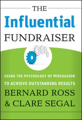 The Influential Fundraiser. Using the Psychology of Persuasion to Achieve Outstanding Results - Bernard  Ross 