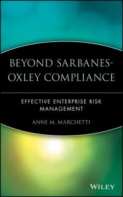Beyond Sarbanes-Oxley Compliance. Effective Enterprise Risk Management - Anne Marchetti M. 