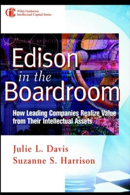 Edison in the Boardroom. How Leading Companies Realize Value from Their Intellectual Assets - Suzanne Harrison S. 