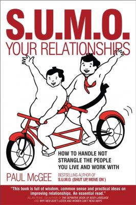 SUMO Your Relationships. How to handle not strangle the people you live and work with - Paul  McGee 