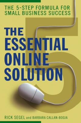 The Essential Online Solution. The 5-Step Formula for Small Business Success - Rick  Segel 