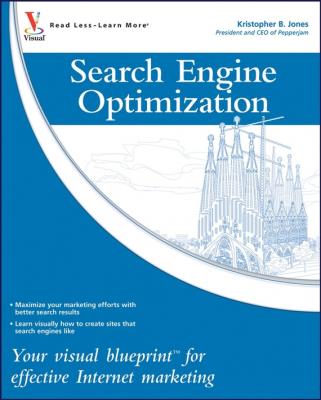 Search Engine Optimization. Your visual blueprint for effective Internet marketing - Kristopher Jones B. 