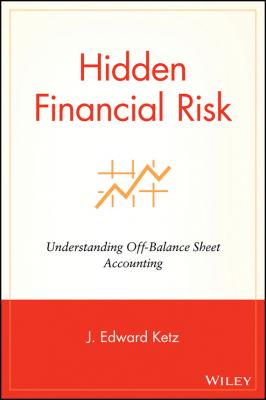 Hidden Financial Risk. Understanding Off-Balance Sheet Accounting - J. Ketz Edward 