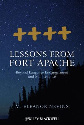 Lessons from Fort Apache. Beyond Language Endangerment and Maintenance - M. Nevins Eleanor 